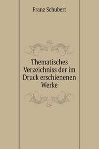 Thematisches Verzeichniss der im Druck erschienenen Werke
