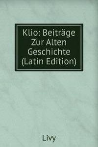 Klio: Beitrage Zur Alten Geschichte (Latin Edition)