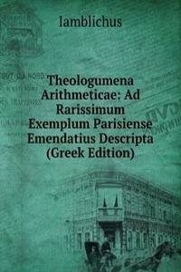 Theologumena Arithmeticae: Ad Rarissimum Exemplum Parisiense Emendatius Descripta (Greek Edition)