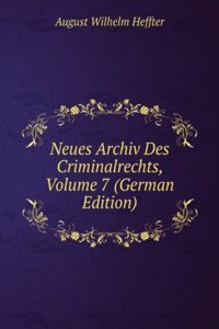 Neues Archiv Des Criminalrechts, Volume 7 (German Edition)