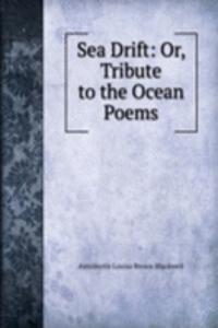 Sea Drift: Or, Tribute to the Ocean Poems