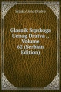 Glasnik Srpskoga Uenog Drutva ., Volume 62 (Serbian Edition)