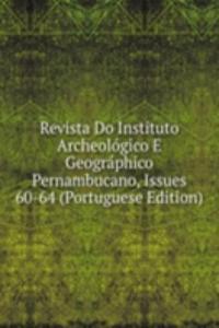 Revista Do Instituto Archeologico E Geographico Pernambucano, Issues 60-64 (Portuguese Edition)