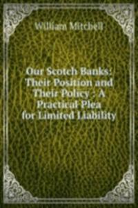 OUR SCOTCH BANKS THEIR POSITION AND THE