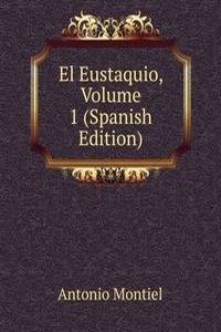 El Eustaquio, Volume 1 (Spanish Edition)