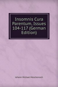 Insomnis Cura Parentum, Issues 104-117 (German Edition)