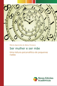 Ser mulher e ser mãe
