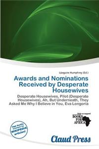Awards and Nominations Received by Desperate Housewives
