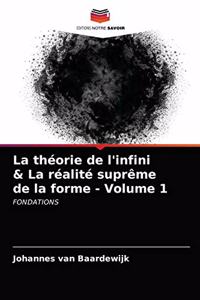 théorie de l'infini & La réalité suprême de la forme - Volume 1