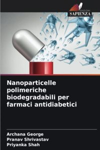 Nanoparticelle polimeriche biodegradabili per farmaci antidiabetici