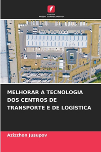 Melhorar a Tecnologia DOS Centros de Transporte E de Logística