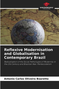 Reflexive Modernisation and Globalisation in Contemporary Brazil