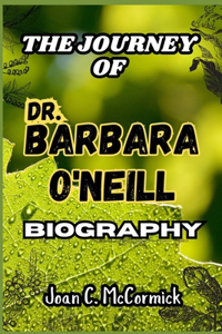JOURNEY OF Dr. Barbara O'Neill BIOGRAPHY