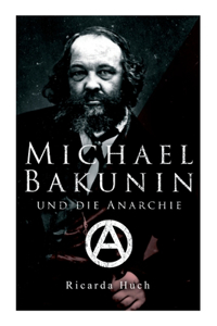 Michael Bakunin und die Anarchie