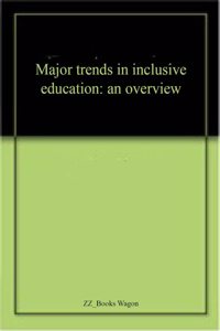 Major trends in inclusive education: an overview