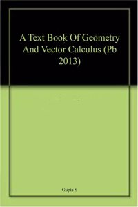 A Text Book Of Geometry And Vector Calculus (Pb 2013)
