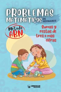 Problemas matemáticos de hermanos. Método ABN. Sumas y restas de tres o más cifras