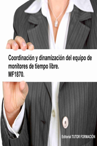 Coordinación y dinamización del equipo de monitores de tiempo libre. MF1870.