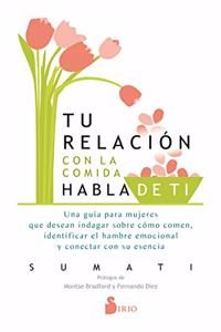 Tu Relacion Con La Comida Habla de Ti