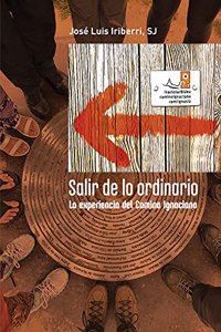 Salir de lo ordinario: La experiencia del Camino Ignaciano