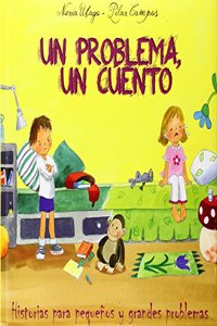 Un problema, un cuento: Historias para pequenos y grandes problemas