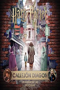 J.K. Rowling's Wizarding World: callejon Diagon. Un album de las peliculas: Un album de las peliculas