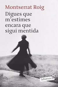 Digues que m'estimes encara que sigui mentida