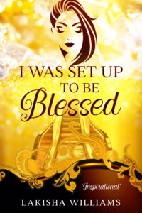 I Was Set Up to Be Blessed