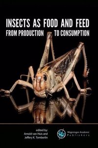 Insects as Food and Feed: Production to Consumption