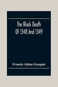 The Black Death Of 1348 And 1349