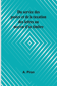 Du service des postes et de la taxation des lettres au moyen d'un timbre