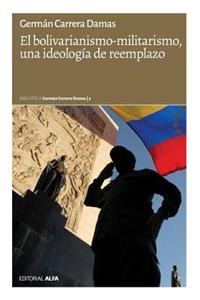 bolivarianismo-militarismo, una ideología de reemplazo