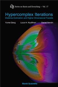 Hypercomplex Iterations: Distance Estimation and Higher Dimensional Fractals (with CD Rom)