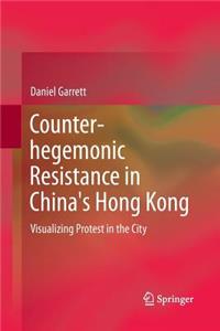 Counter-Hegemonic Resistance in China's Hong Kong