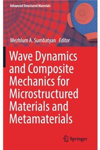 Wave Dynamics and Composite Mechanics for Microstructured Materials and Metamaterials