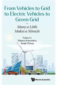 From Vehicles to Grid to Electric Vehicles to Green Grid: Many a Little Makes a Miracle