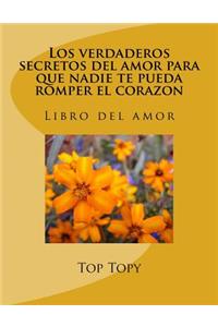 verdaderos secretos del amor para que nadie te pueda romper el corazon