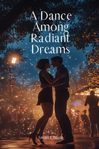 A Dance Among Radiant Dreams