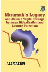 Nkrumah's Legacy and Africa's Triple Heritage Between Globallization and Counter Terrorism