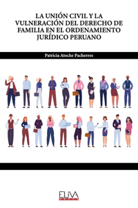 Unión Civil Y La Vulneración del Derecho de Familia En El Ordenamiento Jurídico Peruano