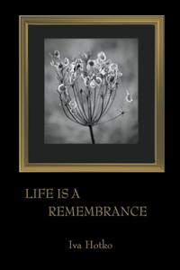 Life is a Remembrance