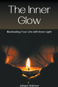 Inner Glow Illuminating Your Life With Inner Light