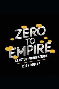 Zero to Empire - Startup Foundations