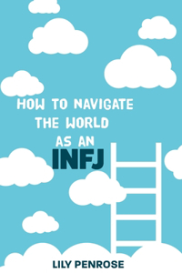 How to navigate the world as an INFJ
