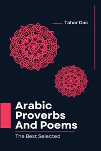 Selected Arabic Poems and Proverbs Translated Into English