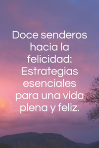 Doce senderos hacia la felicidad