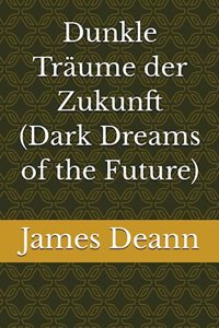 Dunkle Träume der Zukunft (Dark Dreams of the Future)
