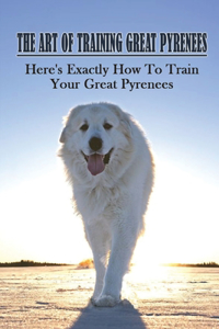 The Art Of Training Great Pyrenees