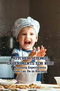 Kitchen Science Experiments for Kids