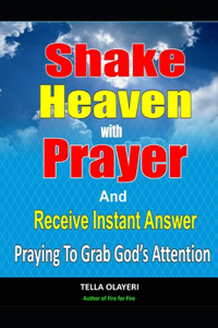 Shake Heaven With Prayer And Receive Instant Answer